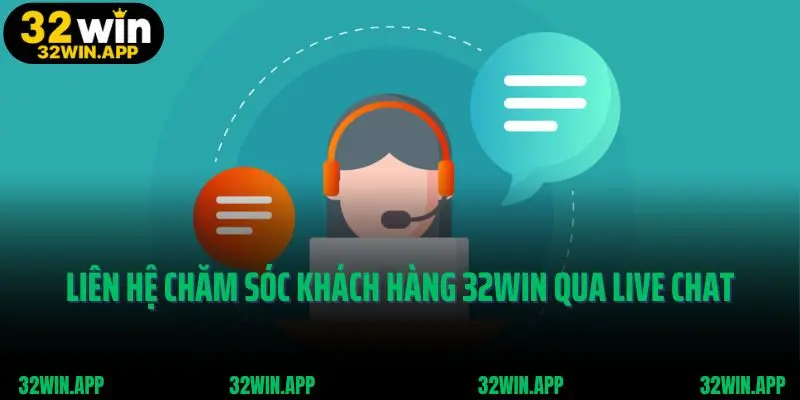 Liên hệ chăm sóc khách hàng 32win qua live chat