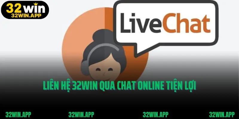 Liên hệ 32win qua chat online tiện lợi