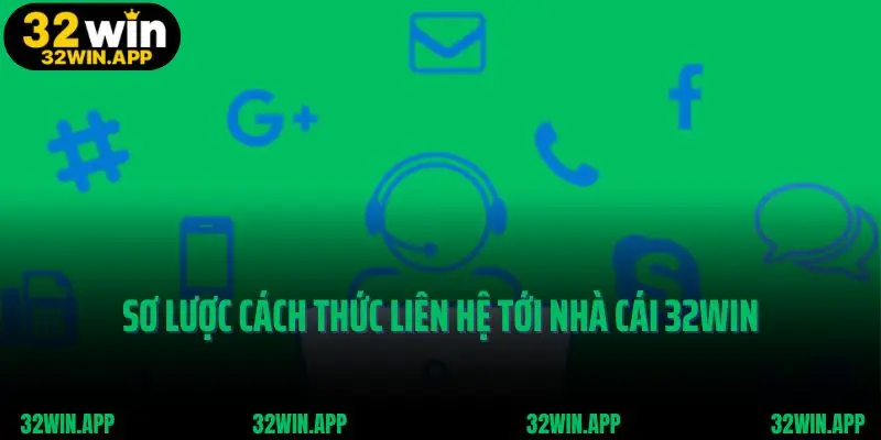 Sơ lược cách thức liên hệ tới nhà cái 32win