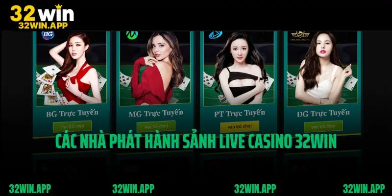 Các nhà phát hành đồng hành cùng sảnh live casino 32win