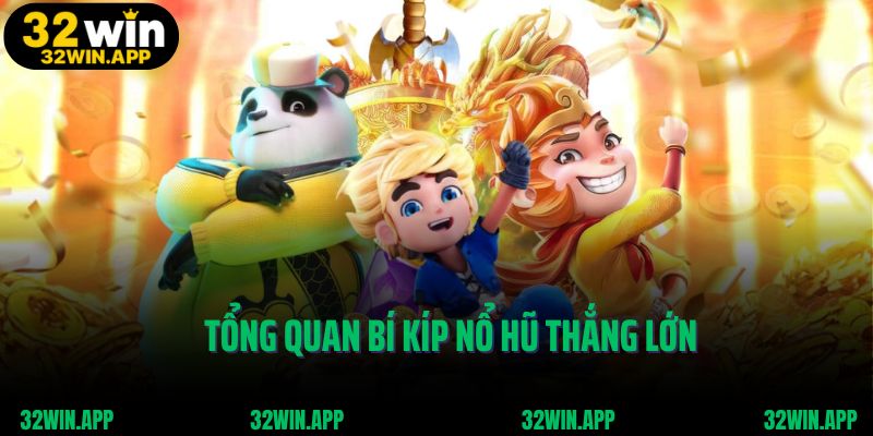 Tổng quan bí kíp nổ hũ thắng lớn