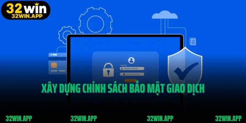 Xây dựng chính sách bảo mật giao dịch