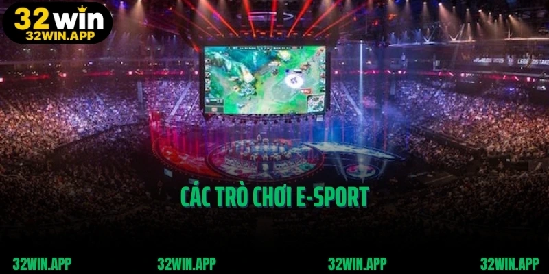Các trò chơi E-Sport