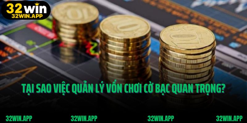 Tại sao việc quản lý vốn khi chơi cờ bạc lại quan trọng?