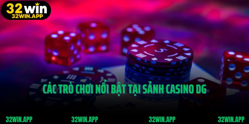 Các trò chơi nổi bật tại sảnh Casino DG