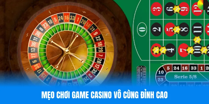 Mẹo chơi game casino vô cùng đỉnh cao